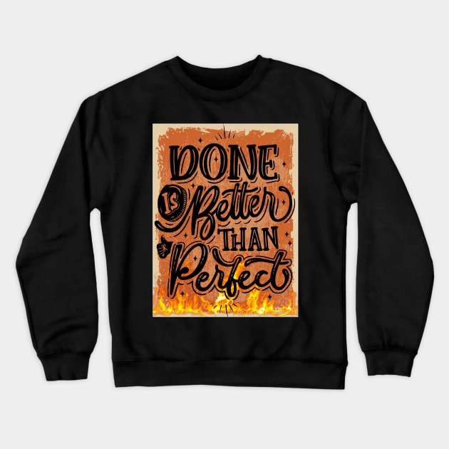 Done is better than perfect Crewneck Sweatshirt by NomiCrafts